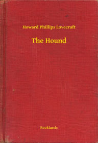 Title: The Hound, Author: H. P. Lovecraft