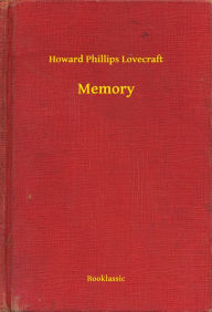 Title: Memory, Author: H. P. Lovecraft