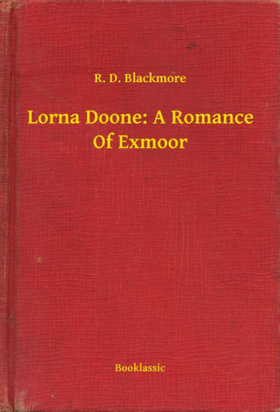 Lorna Doone: A Romance Of Exmoor