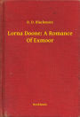 Lorna Doone: A Romance Of Exmoor