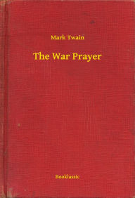 Title: The War Prayer, Author: Mark Mark
