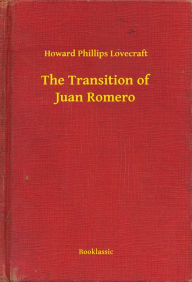 Title: The Transition of Juan Romero, Author: H. P. Lovecraft