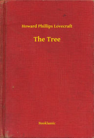 Title: The Tree, Author: H. P. Lovecraft
