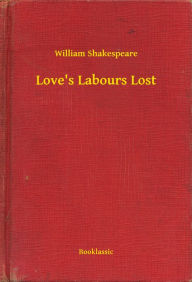 Title: Love's Labours Lost, Author: William William