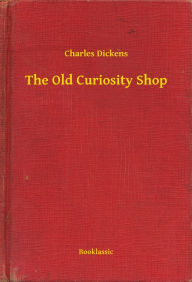 Title: The Old Curiosity Shop, Author: Charles Dickens