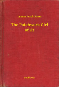 Title: The Patchwork Girl of Oz, Author: L. Frank Baum
