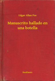 Title: Manuscrito hallado en una botella, Author: Edgar Allan Poe