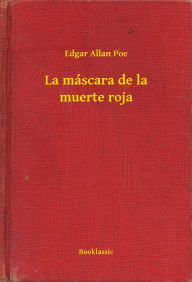 Title: La máscara de la muerte roja, Author: Edgar Allan Poe