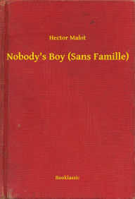 Title: Nobody's Boy (Sans Famille), Author: Hector Hector