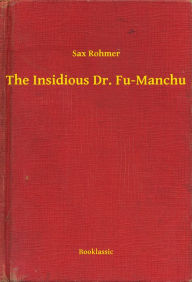 Title: The Insidious Dr. Fu-Manchu, Author: Sax Rohmer