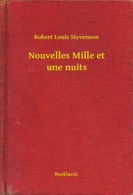 Title: Nouvelles Mille et une nuits, Author: Robert Louis Stevenson