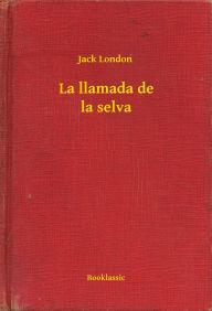 Title: La llamada de la selva, Author: Jack London
