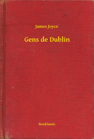 Title: Gens de Dublin, Author: James Joyce