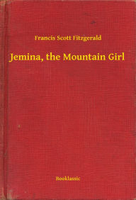 Title: Jemina, the Mountain Girl, Author: Francis Scott Fitzgerald