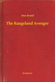 Title: The Rangeland Avenger, Author: Max Brand