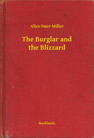 Title: The Burglar and the Blizzard, Author: Alice Duer Miller