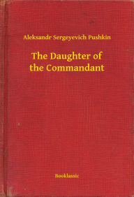 Title: The Daughter of the Commandant, Author: Aleksandr Sergeyevich Pushkin