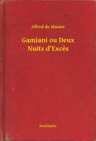 Title: Gamiani ou Deux Nuits d'Excès, Author: Alfred Alfred