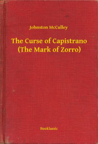 Title: The Curse of Capistrano (The Mark of Zorro), Author: Johnston Johnston