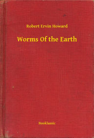 Title: Worms Of the Earth, Author: Robert Robert