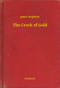 Title: The Crock of Gold, Author: James Stephens