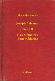 Title: Joseph Balsamo - Tome II - (Les Mémoires d'un médecin), Author: Alexandre Dumas