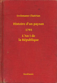 Title: Histoire d'un paysan - 1793 - L'An I de la République, Author: Erckmann-Chatrian