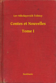 Title: Contes et Nouvelles - Tome I, Author: Leo Tolstoy