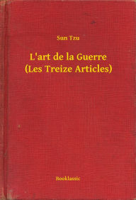 Title: L'art de la Guerre (Les Treize Articles), Author: Sun Tzu