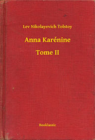 Title: Anna Karénine - Tome II, Author: Leo Tolstoy