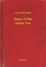 Title: Diane of the Green Van, Author: Leona Dalrymple