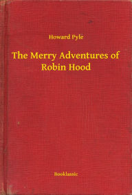 Title: The Merry Adventures of Robin Hood, Author: Howard Pyle