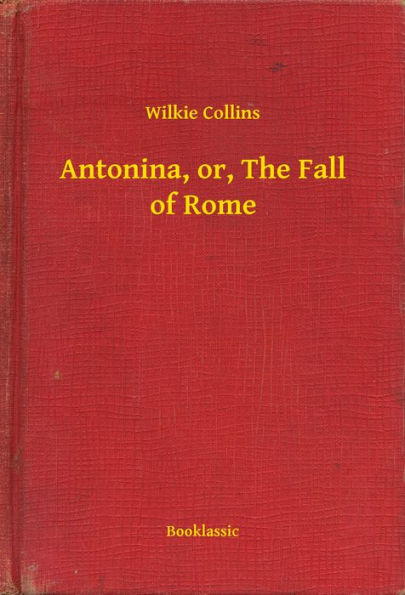 Antonina, or, The Fall of Rome