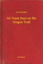 Ox-Team Days on the Oregon Trail