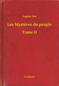 Title: Les Mystères du peuple - Tome II, Author: Eugène Sue