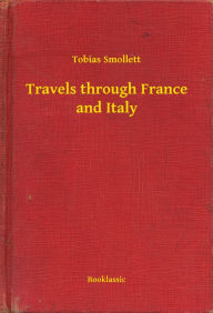 Title: Travels through France and Italy, Author: Tobias Smollett