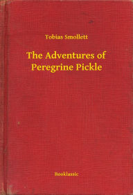 Title: The Adventures of Peregrine Pickle, Author: Tobias Smollett