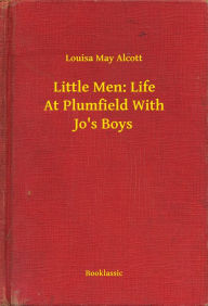 Title: Little Men: Life At Plumfield With Jo's Boys, Author: Louisa May Alcott