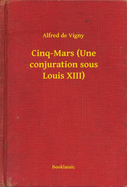 Cinq-Mars (Une conjuration sous Louis XIII)