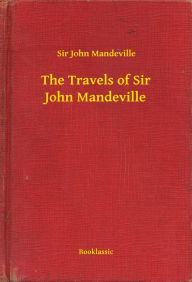 Title: The Travels of Sir John Mandeville, Author: Sir John Mandeville