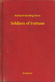 Title: Soldiers of Fortune, Author: Richard Harding Davis