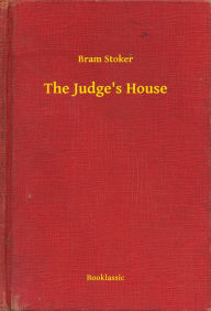 Title: The Judge's House, Author: Bram Stoker