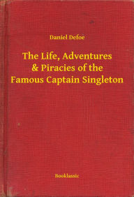 Title: The Life, Adventures & Piracies of the Famous Captain Singleton, Author: Daniel Defoe