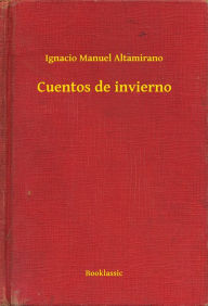 Title: Cuentos de invierno, Author: Ignacio Manuel Altamirano