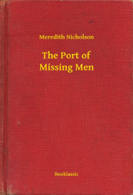 Title: The Port of Missing Men, Author: Meredith Nicholson