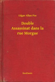 Title: Double Assassinat dans la rue Morgue, Author: Edgar Allan Poe