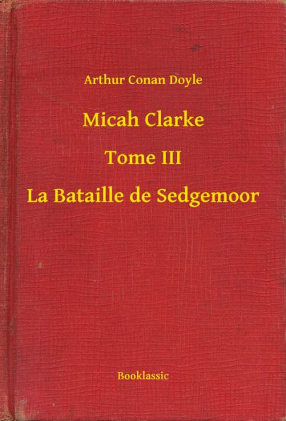 Micah Clarke - Tome III - La Bataille de Sedgemoor