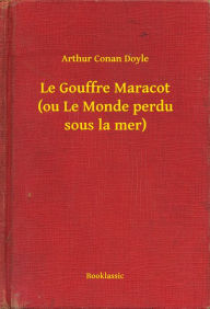 Title: Le Gouffre Maracot (ou Le Monde perdu sous la mer), Author: Arthur Conan Doyle