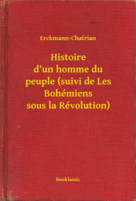 Title: Histoire d'un homme du peuple (suivi de Les Bohémiens sous la Révolution), Author: Erckmann-Chatrian