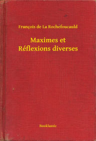 Title: Maximes et Réflexions diverses, Author: François de La Rochefoucauld